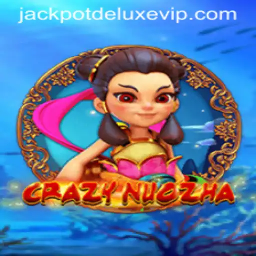 CrazyNuoZha: Unveiling the Excitement of JACKPOT DELUXE